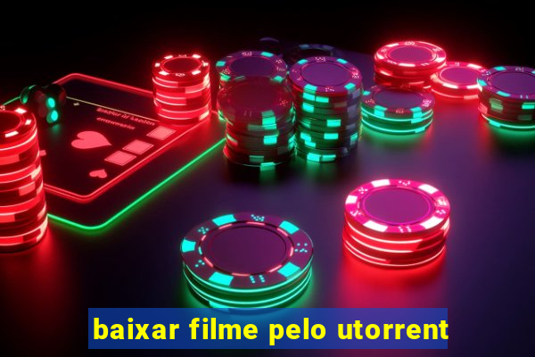 baixar filme pelo utorrent